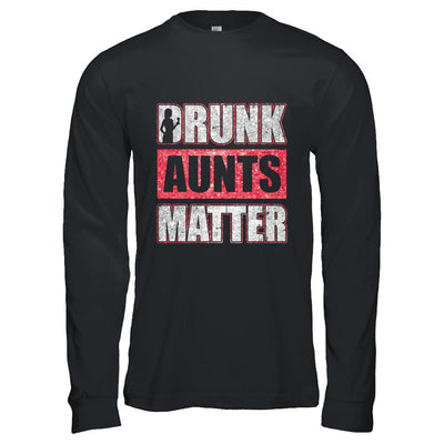 Drunk Aunts Matter Funny Aunt Drinking Wine Beer Lover-T-Shirt & Hoodie-Long Sleeve T-Shirt-Black