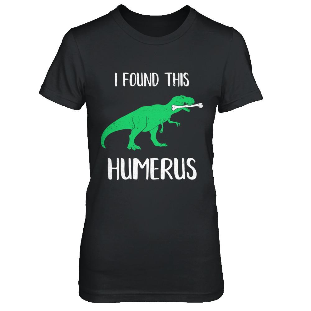I Found This Humerus Dinosaur Humorous-T-Shirt & Hoodie-Women's T-Shirt-Black