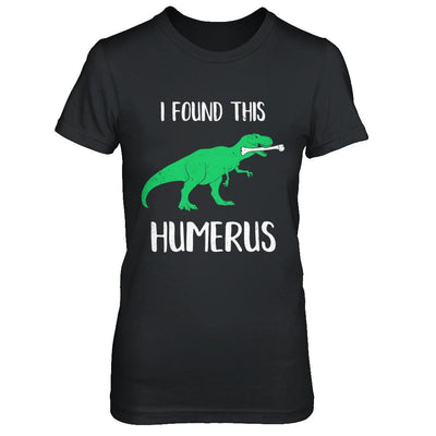 I Found This Humerus Dinosaur Humorous-T-Shirt & Hoodie-Women's T-Shirt-Black