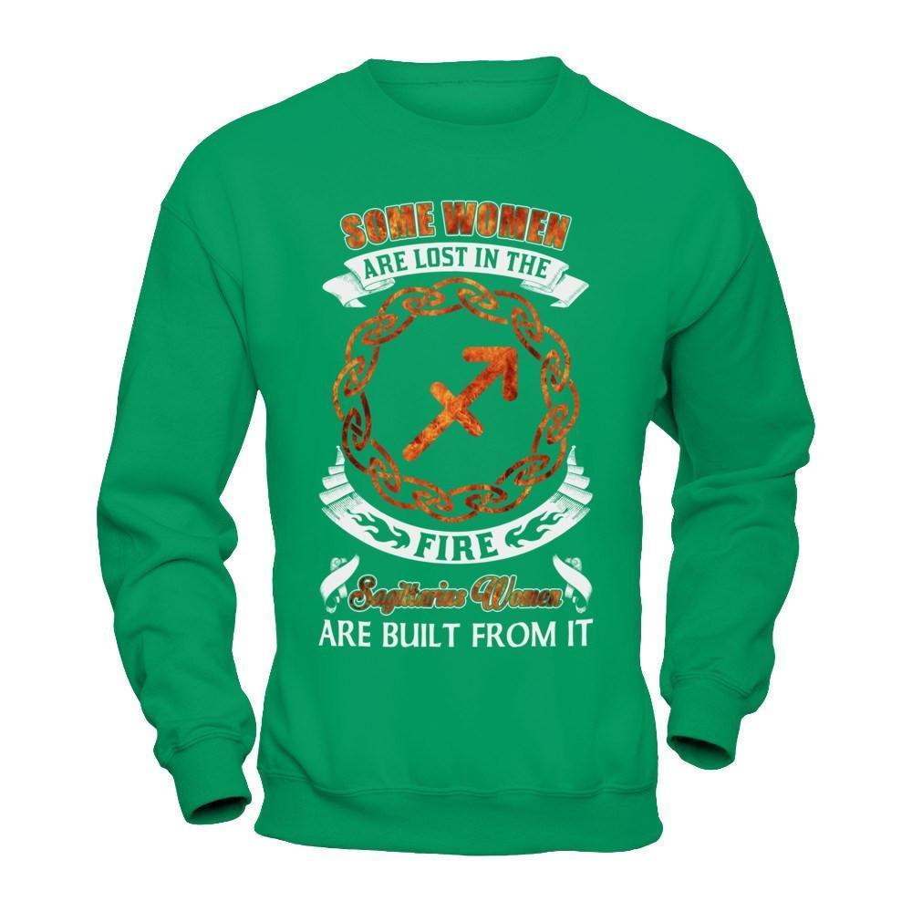Some Women Are Lost In The Fire And Sagittarius Women Are Built From It-T-Shirt & Hoodie-Crewneck Sweatshirt-Irish Green