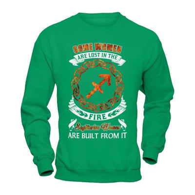 Some Women Are Lost In The Fire And Sagittarius Women Are Built From It-T-Shirt & Hoodie-Crewneck Sweatshirt-Irish Green