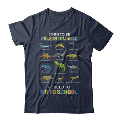 Born To Be A PALEONTOLOGIST Forced To Go To School-T-Shirt & Hoodie-Classic T-Shirt-Navy