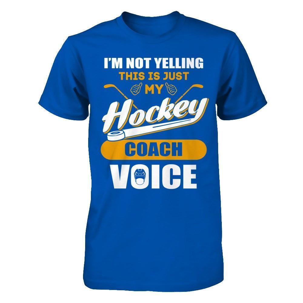 I'm Not Yelling This Is Just My Hockey Coach Voice-T-Shirt & Hoodie-Premium T-Shirt-Royal