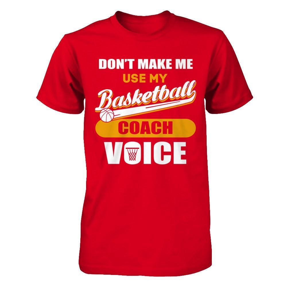 Don't Make Me Use My Basketball Coach Voice-T-Shirt & Hoodie-Premium T-Shirt-Red