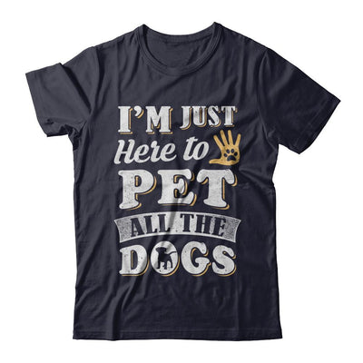 I'm Just Here To Pet All The Dogs-T-Shirt & Sweatshirt-Premium T-Shirt-Midnight Navy