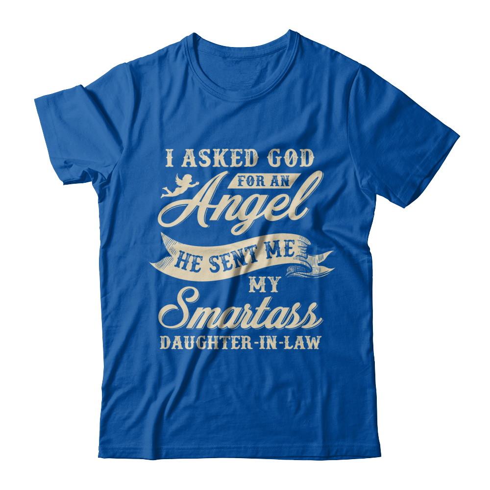 I Asked God For An Angel He Sent Me My Smartass Daughter-In-Law-T-Shirt & Hoodie-Premium T-Shirt-Royal