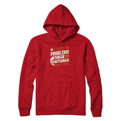 I Got 99 Problems But My Quarterback Ain't One Football-T-Shirt & Tank Top-Pullover Hoodie-Red