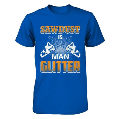 Sawdust Is Man Glitter-T-Shirt & Hoodie-Premium T-Shirt-Royal