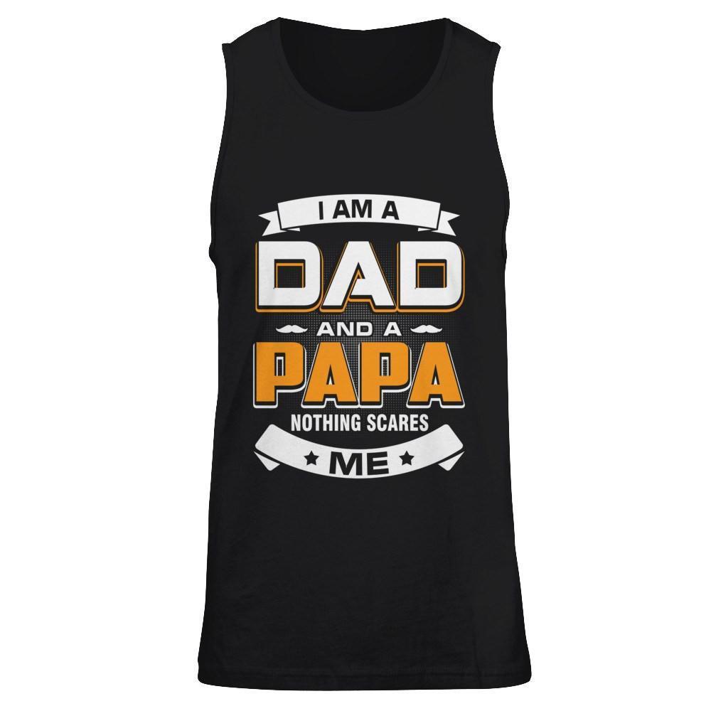 I Am A Dad And A Papa Nothing Scares Me-T-Shirt & Hoodie-Unisex Tank-Black