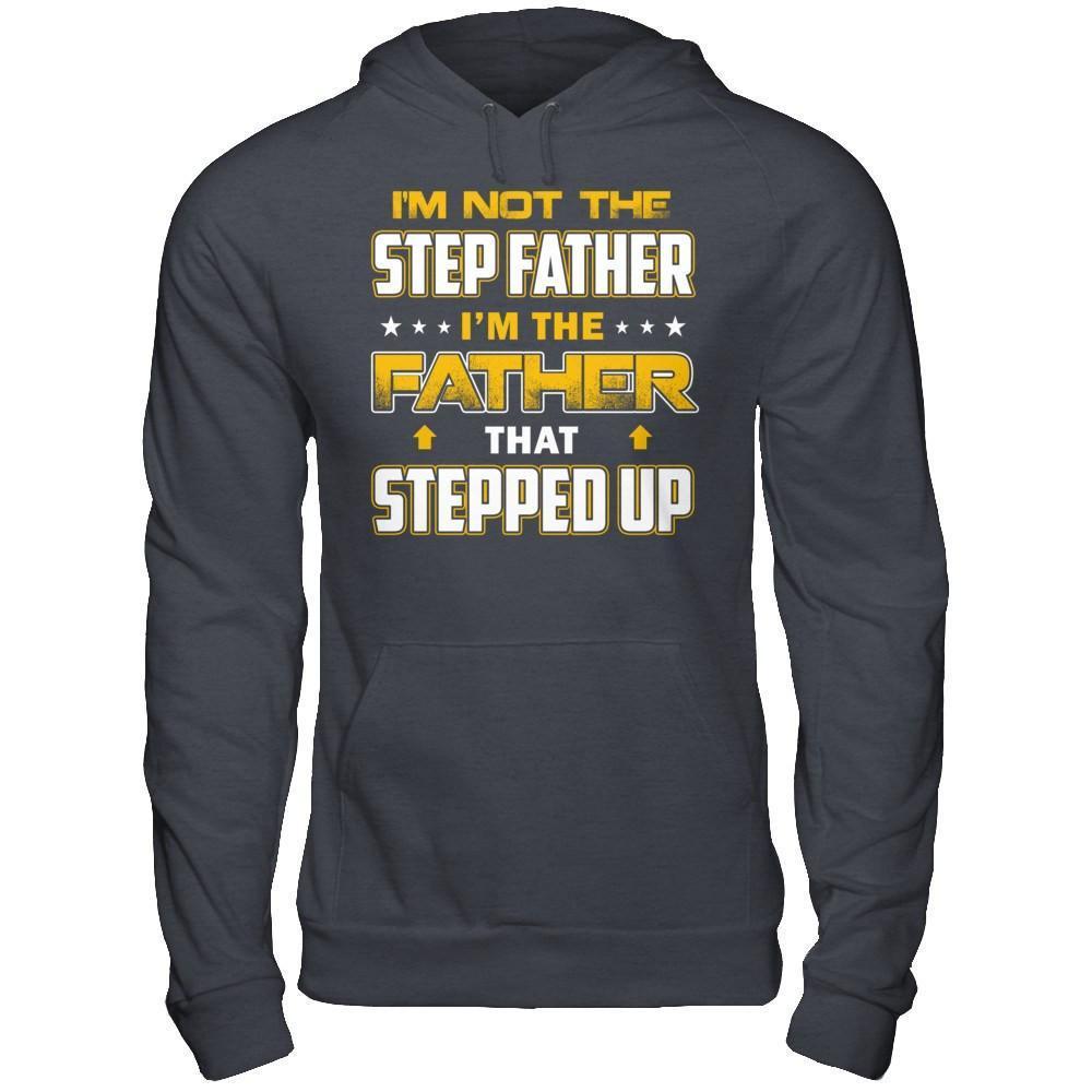 I'm Not The Step Father I'm The Father That Stepped Up-T-Shirt & Hoodie-Pullover Hoodie-Dark Heather
