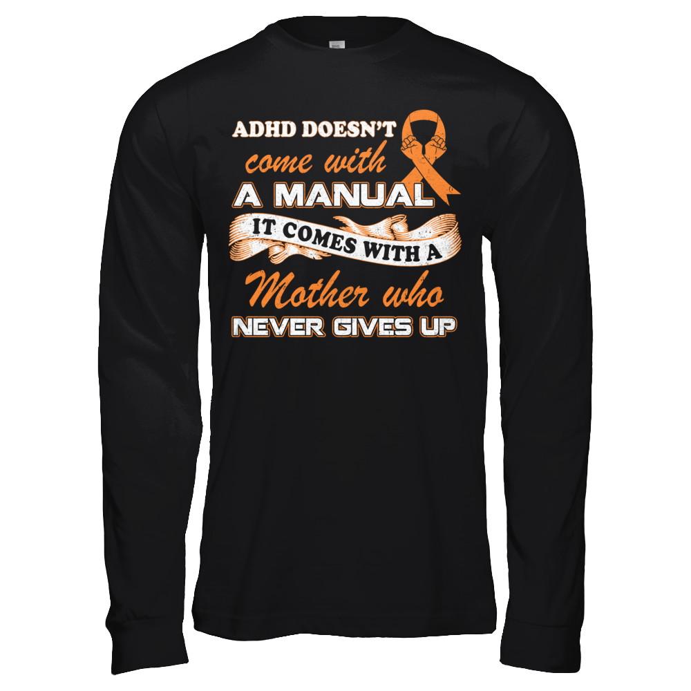 Adhd Comes With A Mother Who Never Gives Up-T-Shirt & Hoodie-Long Sleeve T-Shirt-Black