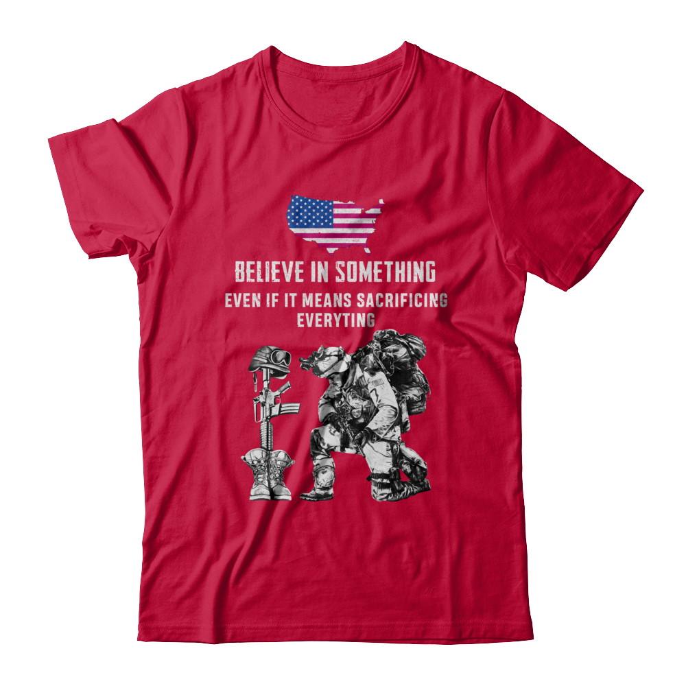 Believe In Something Even If It Means Sacrificing Veteran-T-Shirt & Hoodie-Classic T-Shirt-Red