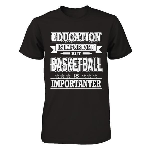 Education Is Important But Basketball Is Importanter-T-Shirt & Hoodie-Premium T-Shirt-Black