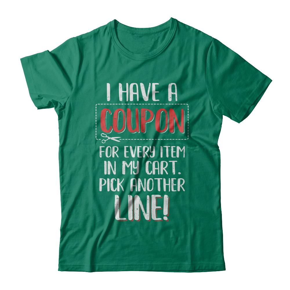 I Have A Coupon For Every Item In My Cart-T-Shirt & Hoodie-Classic T-Shirt-Kelly Green