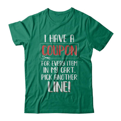 I Have A Coupon For Every Item In My Cart-T-Shirt & Hoodie-Classic T-Shirt-Kelly Green