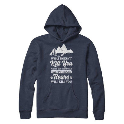 What Doesn't Kill You Makes You Stronger Except Bears-T-Shirt & Hoodie-Pullover Hoodie-Navy