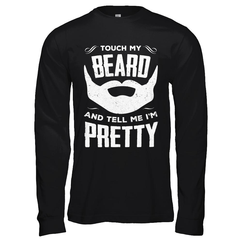 Touch My Beard And Tell Me Im Pretty Bearded-T-Shirt & Hoodie-Long Sleeve T-Shirt-Black