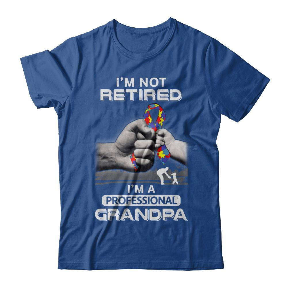 I'm Not Retired I'm A Professional Grandpa Autism-T-Shirt & Hoodie-Classic T-Shirt-Royal