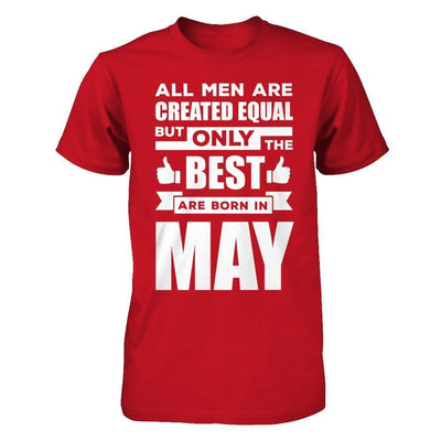 All Men Are Created Equal But Only The Best Are Born In May-T-Shirt & Hoodie-Classic T-Shirt-Red