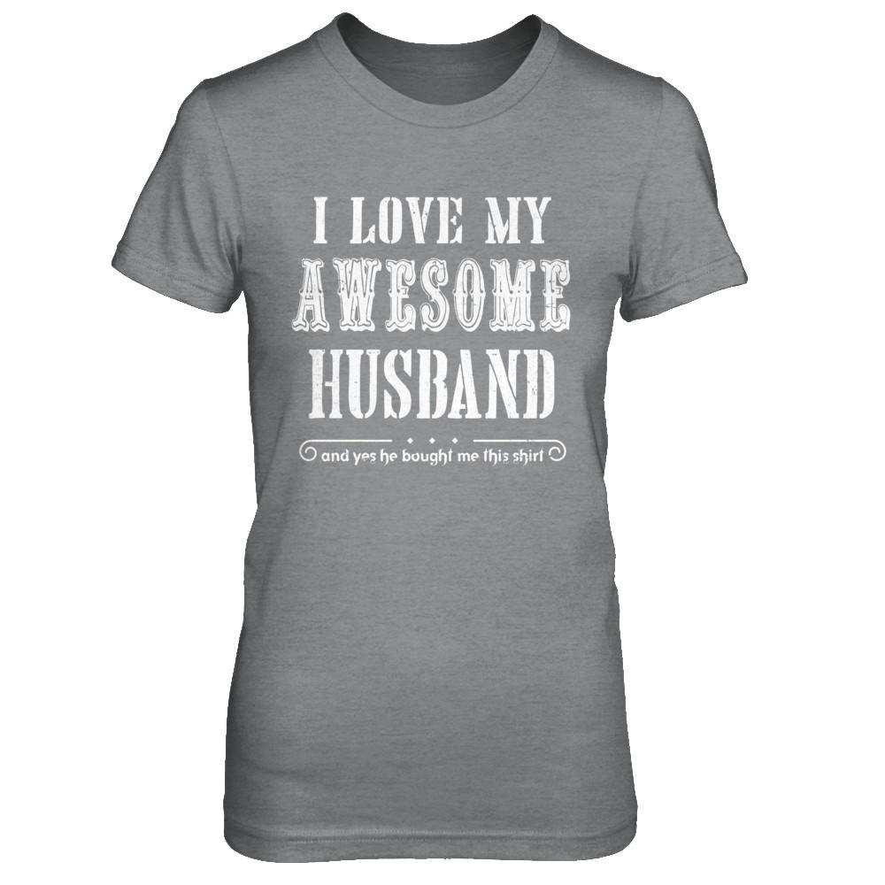 I Love My Husband Funny Wife Gift For Her From Husband-T-Shirt & Hoodie-Women's T-Shirt-Sport Grey