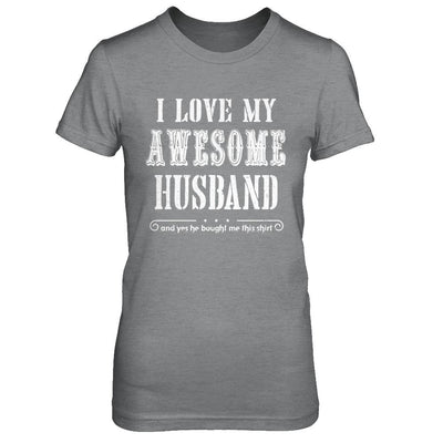 I Love My Husband Funny Wife Gift For Her From Husband-T-Shirt & Hoodie-Women's T-Shirt-Sport Grey