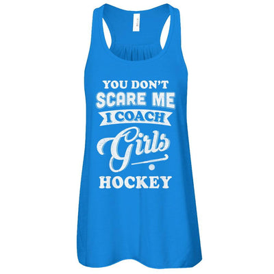 You Don't Scare Me I Coach Girls Hockey-T-Shirt & Tank Top-Women's Flowy Racerback Tank-True Royal