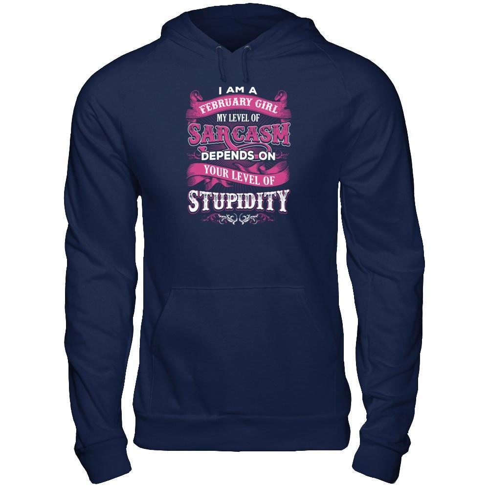 I Am A February Girl My Level Of Sarcasm Depends On Your Level Of Stupidity-T-Shirt & Tank Top-Pullover Hoodie-Navy