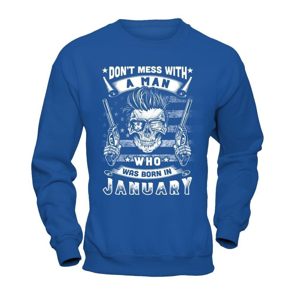 Don't Mess With A Man Who Was Born In January-T-Shirt & Hoodie-Crewneck Sweatshirt-Royal