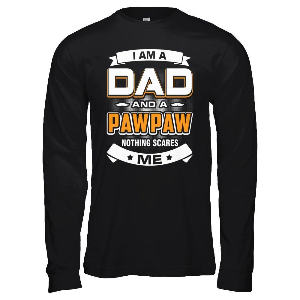 I Am A Dad And A Pawpaw Nothing Scares Me-T-Shirt & Hoodie-Long Sleeve T-Shirt-Black