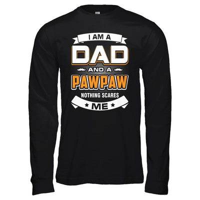 I Am A Dad And A Pawpaw Nothing Scares Me-T-Shirt & Hoodie-Long Sleeve T-Shirt-Black