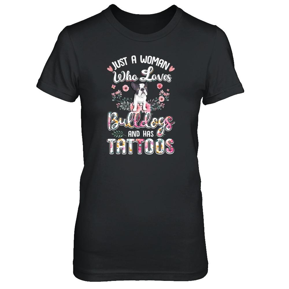 Just A Woman Who Loves Bulldogs And Has Tattoos-T-Shirt & Tank Top-Women's T-Shirt-Black