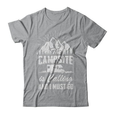 The Campsite Is Calling I Must Go Funny Camping-T-Shirt & Hoodie-Classic T-Shirt-Sport Grey