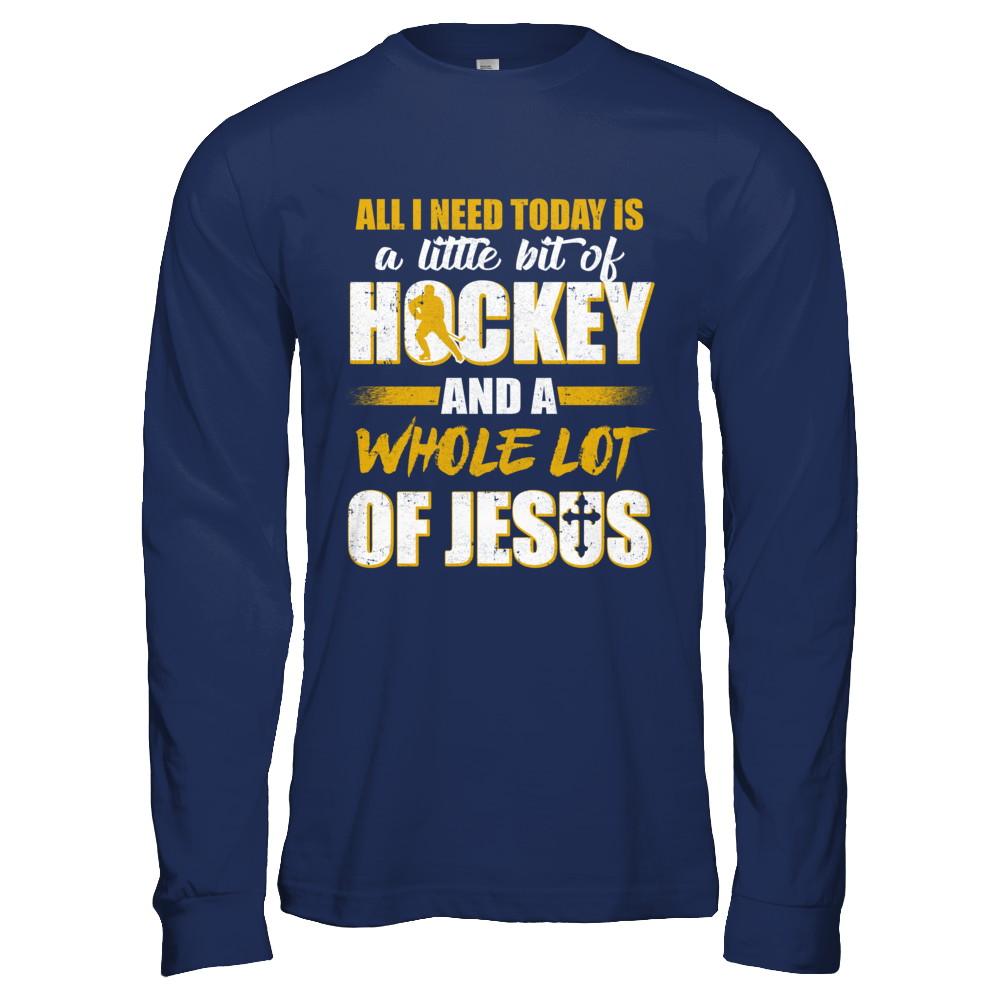 All I Need Today Is A Little Bit Of Hockey And A Whole Lot Of Jesus-T-Shirt & Hoodie-Long Sleeve T-Shirt-Navy