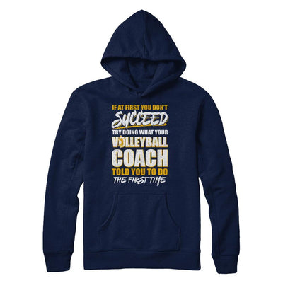 If At First You Don't Succeed Funny Volleyball Coach-T-Shirt & Hoodie-Pullover Hoodie-Navy