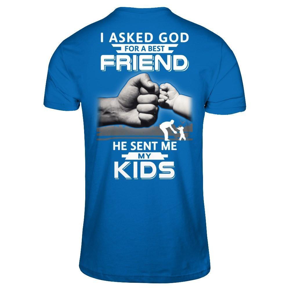 I Asked God For A Best Friend He Sent Me My Kids-T-Shirt & Hoodie-Classic T-Shirt-Royal