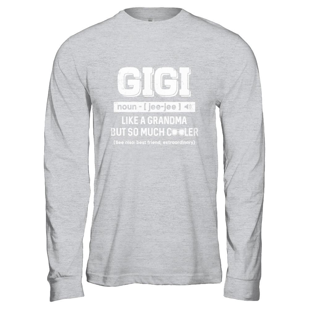 Gigi Like A Grandma Only Cooler Mothers Day Gift-T-Shirt & Hoodie-Long Sleeve T-Shirt-Sport Grey