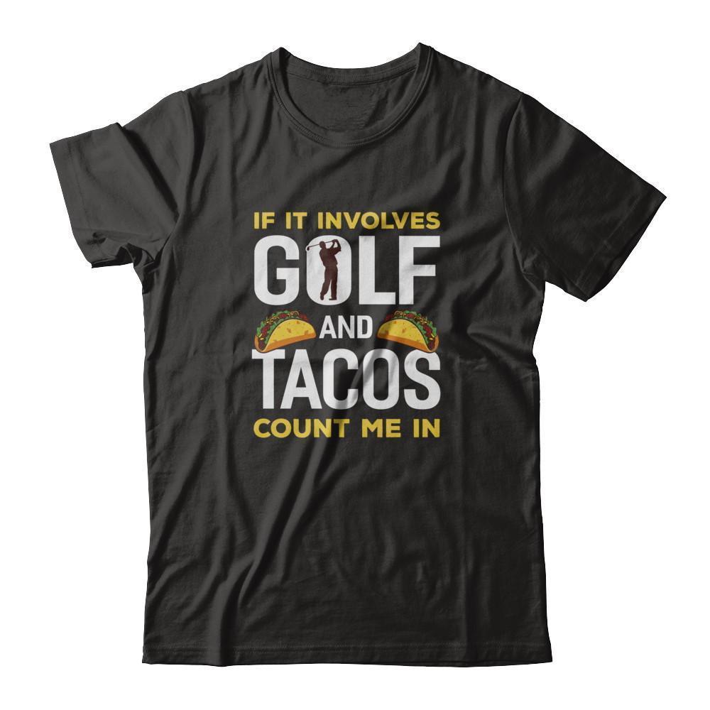 If It Involves Golf And Tacos Count Me In-T-Shirt & Tank Top-Premium T-Shirt-Black