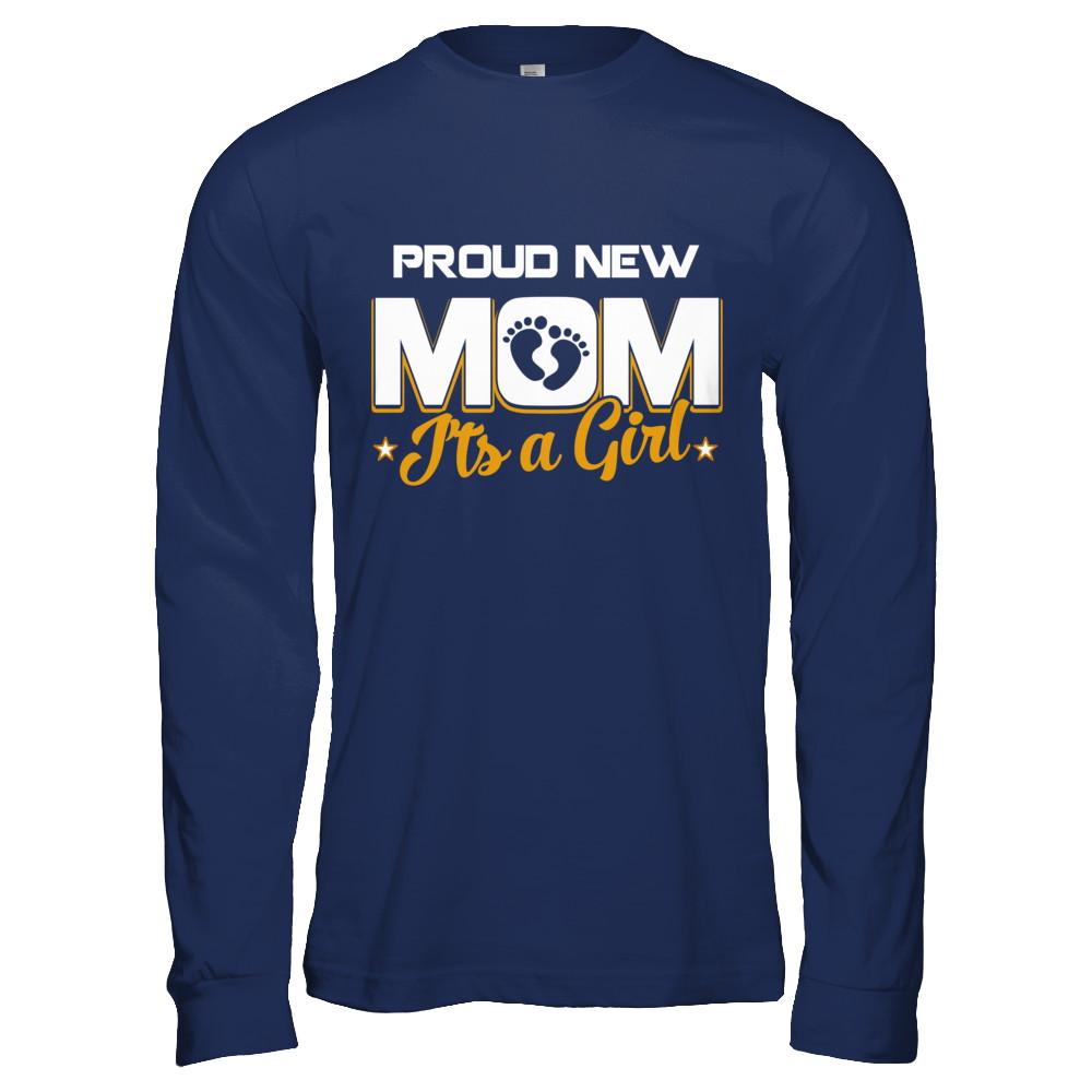 Proud New Mom It's A Girl New Baby-T-Shirt & Hoodie-Long Sleeve T-Shirt-Navy