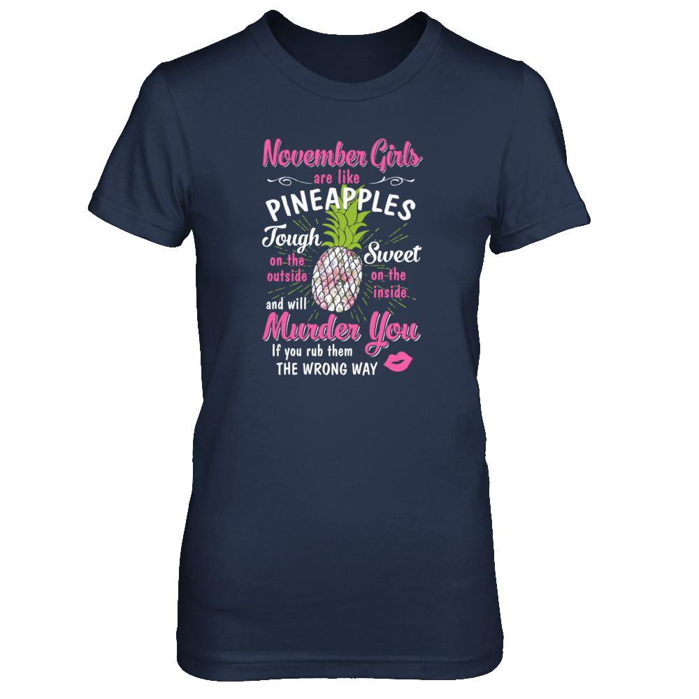 November Girls Are Like Pineapples Sweet Birthday Gift-T-Shirt & Tank Top-Women's T-Shirt-Navy