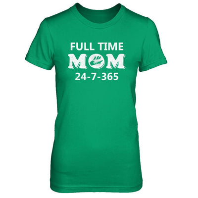 Full Time Mom 24-7-365 Funny Mommy Mothers Day-T-Shirt & Hoodie-Women's T-Shirt-Irish Green
