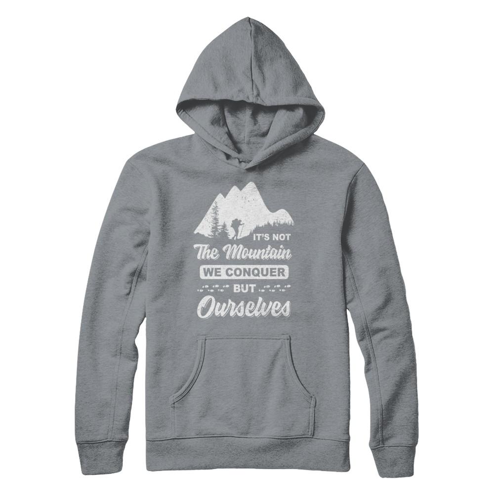 It Is Not The Mountain We Conquer But Ourselves Hiking-T-Shirt & Hoodie-Pullover Hoodie-Light Steel