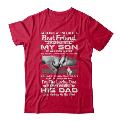 I Needed A Best Friend He Gave Me My Son April Dad-T-Shirt & Hoodie-Classic T-Shirt-Red