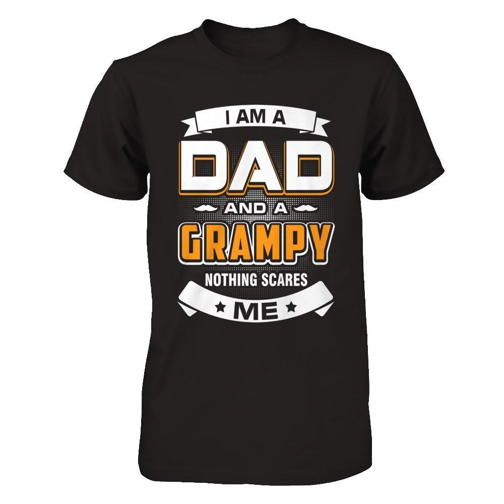 I Am A Dad And A Grampy Nothing Scares Me