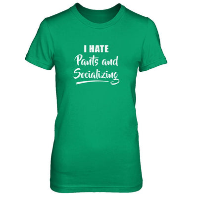 I Hate Pants And Socializing-T-Shirt & Tank Top-Women's T-Shirt-Irish Green