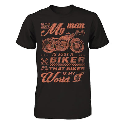 To The World My Man Is Just A Biker-T-Shirt & Hoodie-Premium T-Shirt-Black