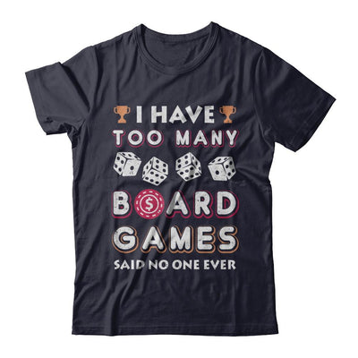 I Have Too Many Boardgames Said No One Ever Gamer-T-Shirt & Hoodie-Premium T-Shirt-Midnight Navy