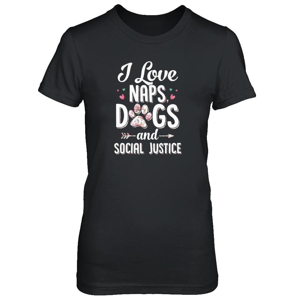 I Love Naps Dogs And Social Justice Dog Gift For Women-T-Shirt & Tank Top-Women's T-Shirt-Black