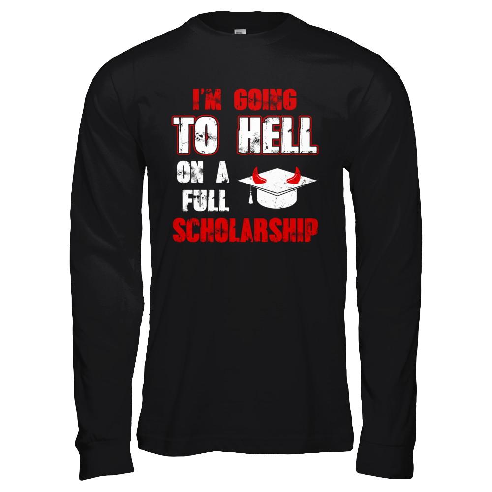 I'm Going To Hell On A Full Scholarship-T-Shirt & Hoodie-Long Sleeve T-Shirt-Black