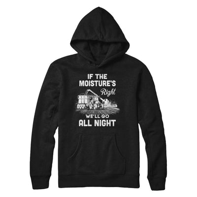 Farmer Tractor If Moistures Right We'll Go All Night-T-Shirt & Hoodie-Pullover Hoodie-Black