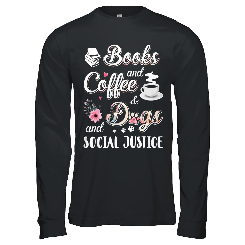 Books Coffee Dogs Social Justice-T-Shirt & Hoodie-Long Sleeve T-Shirt-Black